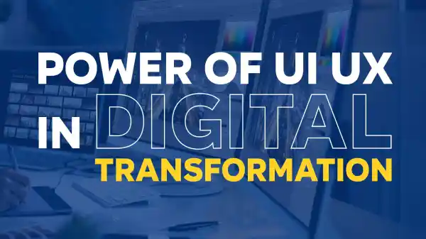 The Power of UI/UX: How Design Thinking Can Transform Your Digital Product